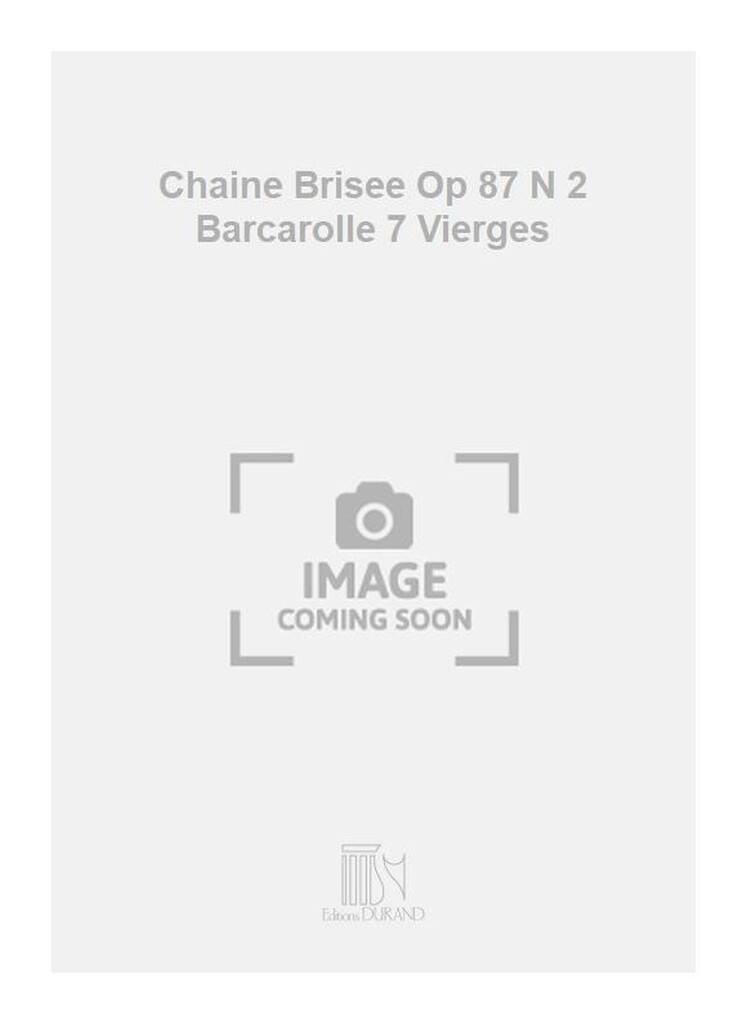 Chaine Brisee Op 87 N 2 Barcarolle 7 Vierges